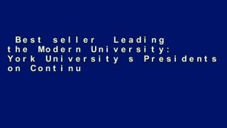 Best seller  Leading the Modern University: York University s Presidents on Continuity and