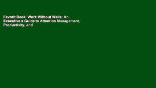 Favorit Book  Work Without Walls: An Executive s Guide to Attention Management, Productivity, and