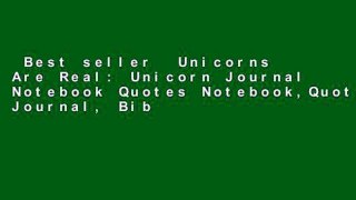 Best seller  Unicorns Are Real: Unicorn Journal Notebook Quotes Notebook,Quotes Journal, Bible