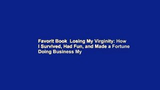 Favorit Book  Losing My Virginity: How I Survived, Had Fun, and Made a Fortune Doing Business My