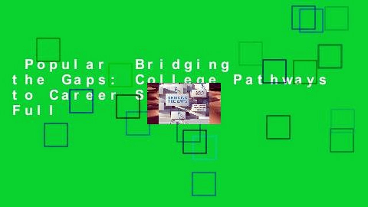 Popular  Bridging the Gaps: College Pathways to Career Success  Full