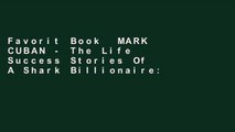 Favorit Book  MARK CUBAN - The Life   Success Stories Of A Shark Billionaire: Biography Unlimited