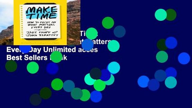 Popular Book Make Time: How to Focus on What Matters Every Day Unlimited acces Best Sellers Rank