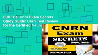 Full Trial Cnrn Exam Secrets Study Guide: Cnrn Test Review for the Certified Neuroscience