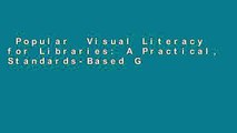 Popular  Visual Literacy for Libraries: A Practical, Standards-Based Guide  E-book