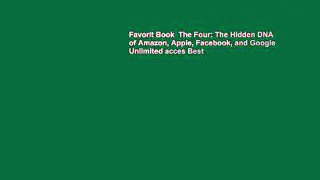 Favorit Book The Four: The Hidden DNA of Amazon, Apple, Facebook, and Google Unlimited acces Best