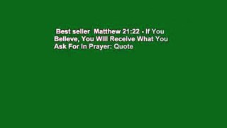 Best seller  Matthew 21:22 - If You Believe, You Will Receive What You Ask For In Prayer: Quote