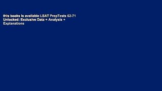this books is available LSAT PrepTests 62-71 Unlocked: Exclusive Data + Analysis + Explanations