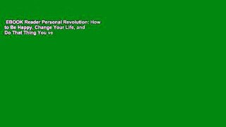 EBOOK Reader Personal Revolution: How to Be Happy, Change Your Life, and Do That Thing You ve