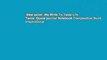 Best seller  We Write To Taste Life Twice: Quote journal Notebook Composition Book Inspirational