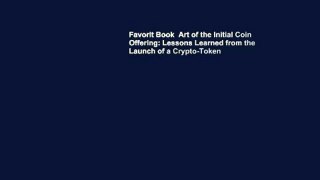 Favorit Book  Art of the Initial Coin Offering: Lessons Learned from the Launch of a Crypto-Token