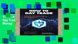 EBOOK Reader How to Day Trade: A Detailed Guide to Day Trading Strategies, Risk Management, and