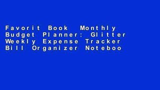 Favorit Book  Monthly Budget Planner: Glitter Weekly Expense Tracker Bill Organizer Notebook