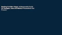 Reading Full Men Viagra: A Resourceful Guide On Dosages, Uses and Medical Precautions that Prevent