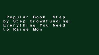 Popular Book  Step by Step Crowdfunding: Everything You Need to Raise Money From the Crowd