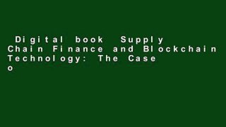 Digital book  Supply Chain Finance and Blockchain Technology: The Case of Reverse Securitisation