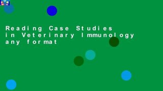 Reading Case Studies in Veterinary Immunology any format