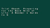 Trial Ebook  Preparing for the Back Nine of Life: A Boomer s Guide to Getting Retirement Ready