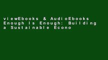 viewEbooks & AudioEbooks Enough Is Enough: Building a Sustainable Economy in a World of Finite