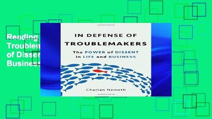 Reading Full In Defense of Troublemakers: The Power of Dissent in Life and Business For Kindle