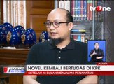 Novel Baswedan Kembali Bertugas di KPK
