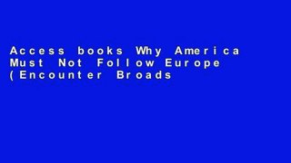 Access books Why America Must Not Follow Europe (Encounter Broadsides) For Any device