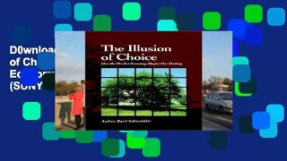 D0wnload Online The Illusion of Choice: How the Market Economy Shapes Our Destiny (SUNY series in