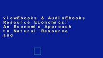 viewEbooks & AudioEbooks Resource Economics: An Economic Approach to Natural Resource and