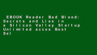 EBOOK Reader Bad Blood: Secrets and Lies in a Silicon Valley Startup Unlimited acces Best Sellers