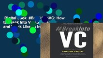 Digital book  #BreakIntoVC: How to Break Into Venture Capital and Think Like an Investor Whether
