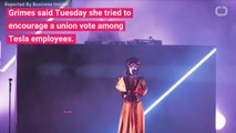 Grimes Said She Tried To Encourage Union Vote At Tesla