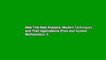 New Trial Real Analysis: Modern Techniques and Their Applications (Pure and Applied Mathematics: A