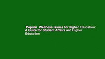 Popular  Wellness Issues for Higher Education: A Guide for Student Affairs and Higher Education
