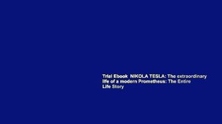 Trial Ebook  NIKOLA TESLA: The extraordinary life of a modern Prometheus: The Entire Life Story