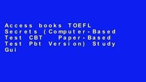 Access books TOEFL Secrets (Computer-Based Test CBT   Paper-Based Test Pbt Version) Study Guide: