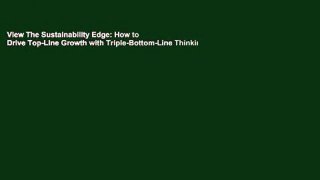 View The Sustainability Edge: How to Drive Top-Line Growth with Triple-Bottom-Line Thinking