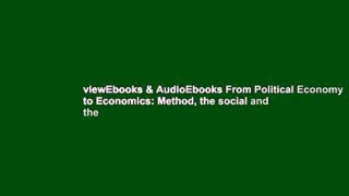 viewEbooks & AudioEbooks From Political Economy to Economics: Method, the social and the