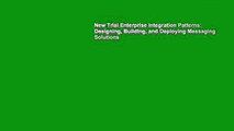 New Trial Enterprise Integration Patterns: Designing, Building, and Deploying Messaging Solutions
