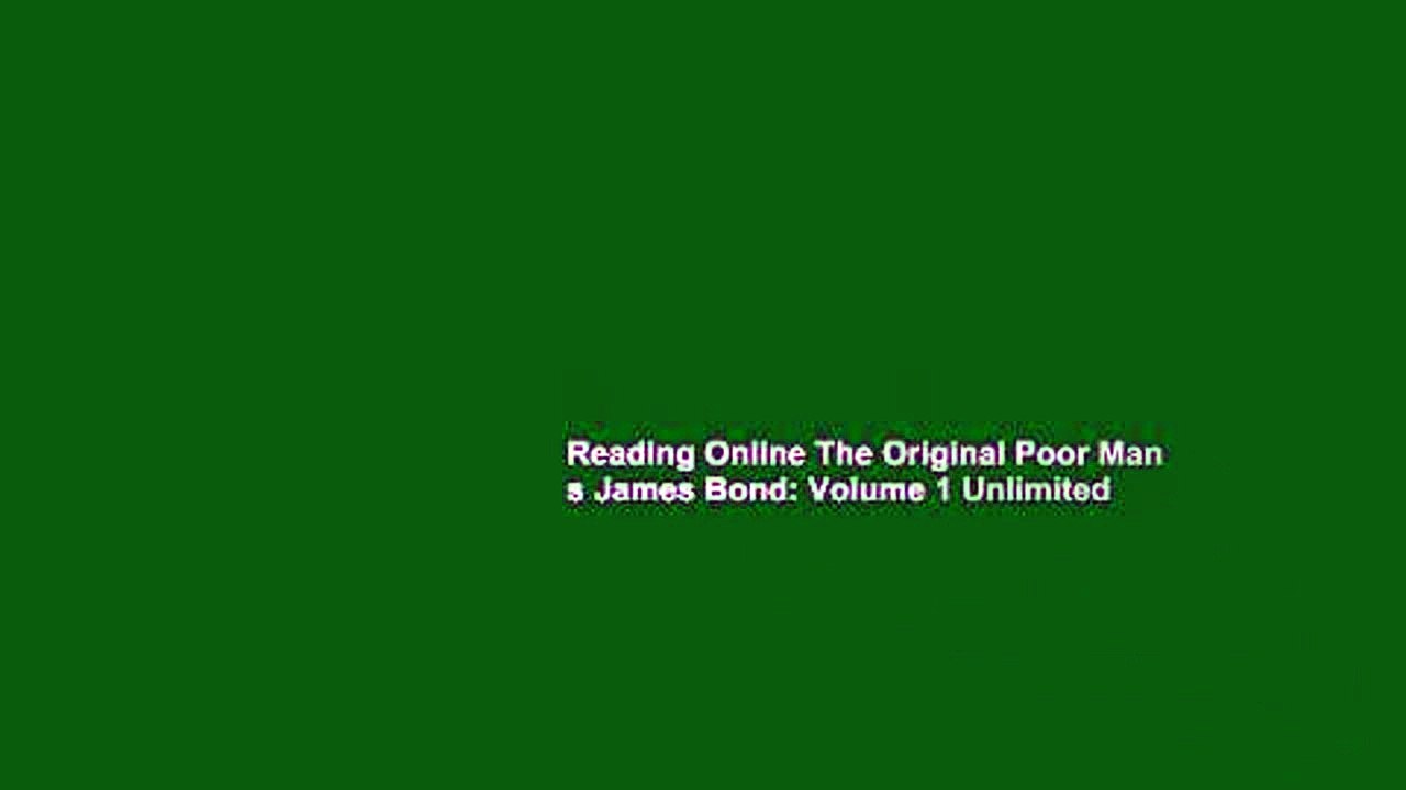 Reading Online The Original Poor Man s James Bond: Volume 1 Unlimited