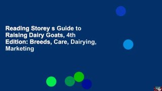 Reading Storey s Guide to Raising Dairy Goats, 4th Edition: Breeds, Care, Dairying, Marketing