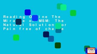 Reading Online The Miracle of MSM: The Natural Solution for Pain free of charge