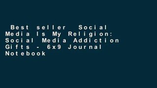 Best seller  Social Media Is My Religion: Social Media Addiction Gifts - 6x9 Journal Notebook