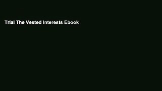 Trial The Vested Interests Ebook