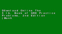 D0wnload Online The 5 lb. Book of GRE Practice Problems, 2nd Edition (Manhattan Prep GRE Strategy