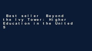 Best seller  Beyond the Ivy Tower: Higher Education in the United States - new actors, new