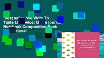 Best seller  We Write To Taste Life Twice: Quote journal Notebook Composition Book Inspirational