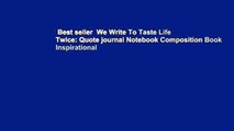 Best seller  We Write To Taste Life Twice: Quote journal Notebook Composition Book Inspirational