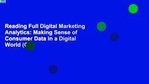 Reading Full Digital Marketing Analytics: Making Sense of Consumer Data in a Digital World (Que
