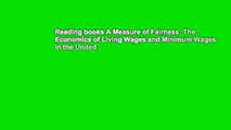 Reading books A Measure of Fairness: The Economics of Living Wages and Minimum Wages in the United