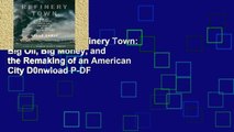 Reading Online Refinery Town: Big Oil, Big Money, and the Remaking of an American City D0nwload P-DF